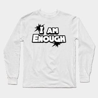 I am enough Long Sleeve T-Shirt